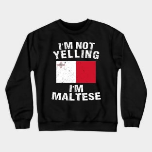 I'm Not Yelling I'm Maltese Crewneck Sweatshirt